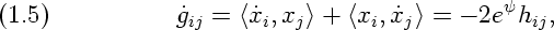                                             y
(1.5)            gij = <xi,xj> + <xi,xj > = - 2e hij,
