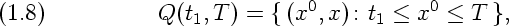 (1.8)           Q(t1, T) = {(x0, x): t1 < x0 < T },
