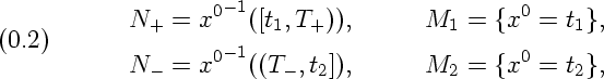                     -1
           N+  =  x0  ([t1,T+)),       M1 =  {x0 = t1},
(0.2)               0-1                        0
           N - =  x   ((T-,t2]),      M2 =  {x  = t2},
