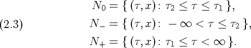                  N0  = {(t, x): t2 < t < t1},

(2.3)             N - = {(t, x): -  oo  <  t < t2},
                 N   = {(t, x): t < t <   oo  }.
                   +            1
