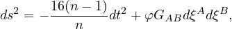 ds2 = - 16(n---1)dt2 + φG  dξAd ξB,
           n           AB
